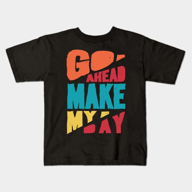 Go ahead Kids T-Shirt by Durro